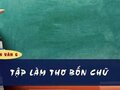 Soạn bài Tập làm thơ bốn chữ