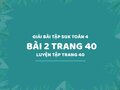Bài 2 trang 40 SGK Toán 4 (Luyện tập trang 40)