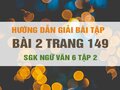 Bài 2 trang 149 SGK Ngữ văn 6 tập 2 