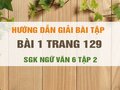 Bài 1 trang 129 SGK Ngữ văn 6 tập 2 