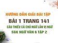 Bài 1 trang 141 SGK Ngữ văn 6 tập 2 (Câu thiếu cả chủ ngữ lẫn vị ngữ)