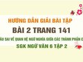 Bài 2 trang 141 SGK Ngữ văn 6 tập 2 (Câu sai về quan hệ ngữ nghĩa giữa các thành phần câu)