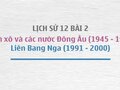 Kiến thức Lịch sử 12 bài 2: Liên xô và các nước Đông Âu