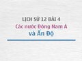 Kiến thức Lịch sử 12 bài 4: Các nước Đông Nam Á và Ấn Độ