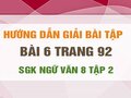 Bài 6 trang 92 SGK Ngữ văn 8 tập 2 