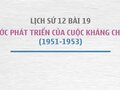 Sử 12 bài 19: Bước phát triển của cuộc kháng chiến (1951-1953)