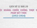 Sử 12 bài 20: Cuộc kháng chiến chống thực dân Pháp kết thúc (1953-1954)