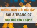 Bài 8 trang 97 SGK Ngữ văn 9 tập 2 