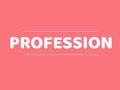 Profession là gì? Ví dụ sử dụng từ Profession trong câu