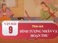 Phân tích hình tượng nhân vật Hoạn Thư trong Thúy Kiều báo ân báo oán