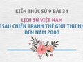 Sử 9 bài 34: Lịch sử Việt Nam từ sau Chiến tranh thế giới thứ nhất đến năm 2000