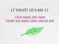 Sử 9 bài 17: Cách mạng Việt Nam trước khi Đảng Cộng sản ra đời