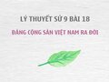 Sử 9 bài 18: Đảng Cộng sản Việt Nam ra đời