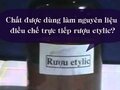 Nguyên liệu điều chế trực tiếp rượu etylic