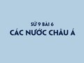Sử 9 bài 4: Các nước châu Á