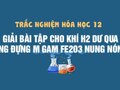 Cho khí H2 dư qua ống đựng m gam Fe2O3 nung nóng