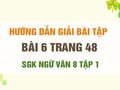Bài 6 trang 48 SGK Ngữ văn 8 tập 1 