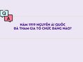 Năm 1919 Nguyễn Ái Quốc đã tham gia tổ chức Đảng nào?