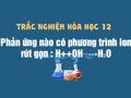 Phản ứng hóa học nào sau đây có phương trình ion rút gọn: H+ +OH− → H2O