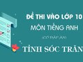 Đáp án đề thi vào 10 môn Tiếng Anh tỉnh Sóc Trăng năm 2024
