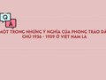 Một trong những ý nghĩa của phong trào dân chủ 1936 - 1939 ở Việt Nam
