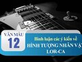 Bình luận các ý kiến về hình tượng nhân vật Lor-ca