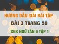 Bài 3 trang 59 SGK Ngữ văn 6 tập 1 