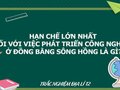 Hạn chế lớn nhất đối với việc phát triển công nghiệp ở Đồng bằng sông Hồng là gì?