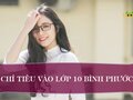 Chỉ tiêu tuyển sinh vào lớp 10 năm 2023 tại Bình Phước