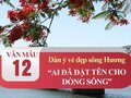 Dàn ý vẻ đẹp dòng sông Hương trong bài Ai đã đặt tên cho dòng sông