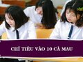 Chỉ tiêu tuyển sinh vào lớp 10 năm 2023 tại Cà Mau