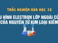 Cấu hình electron lớp ngoài cùng của nguyên tử kim loại kiềm là