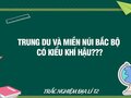 Trung du và Miền núi Bắc Bộ có kiểu khí hậu