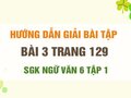 Bài 3 trang 129 SGK Ngữ văn 6 tập 1 