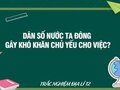 Dân số nước ta đông gây khó khăn chủ yếu cho việc