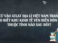 Căn cứ vào Atlat Địa lí Việt Nam trang 27, cho biết Khu kinh tế ven biển Hòn La thuộc tỉnh nào sau đây?