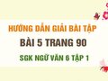 Bài 5 trang 90 SGK Ngữ văn 6 tập 1 