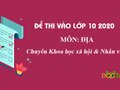Đề thi tuyển sinh vào lớp 10 môn Địa năm 2020 Chuyên KHXH&NV