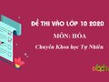 Đề thi vào lớp 10 môn Hóa năm 2020 Chuyên KHTN