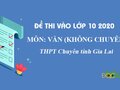 Đề thi môn Văn vào lớp 10 chuyên tỉnh Gia Lai 2020