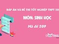 Đáp án mã đề 209 môn Sinh tốt nghiệp THPT 2020