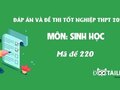 Đáp án mã đề 220 môn Sinh tốt nghiệp THPT 2020