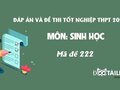 Đáp án mã đề 222 môn Sinh tốt nghiệp THPT 2020
