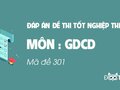 Đáp án mã đề 301 môn GDCD tốt nghiệp THPT 2020