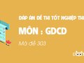 Đáp án mã đề 303 môn GDCD tốt nghiệp THPT 2020