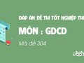 Đáp án mã đề 304 môn GDCD tốt nghiệp THPT 2020