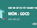 Đáp án mã đề 321 môn GDCD tốt nghiệp THPT 2020