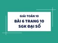 Bài 6 trang 10 SGK Toán 10