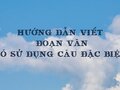 Hướng dẫn viết đoạn văn có sử dụng câu đặc biệt
