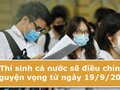 Thí sinh cả nước sẽ điều chỉnh nguyện vọng từ ngày 19/9/2020